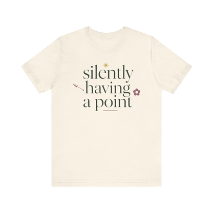 "Silently Having A Point" T-Shirt