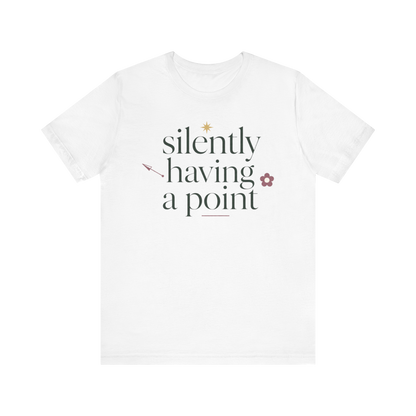 "Silently Having A Point" T-Shirt