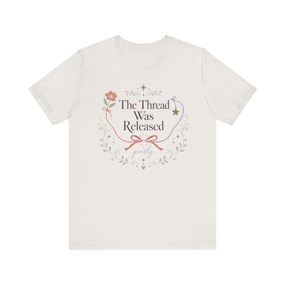 "The Thread Was Released" T-Shirt