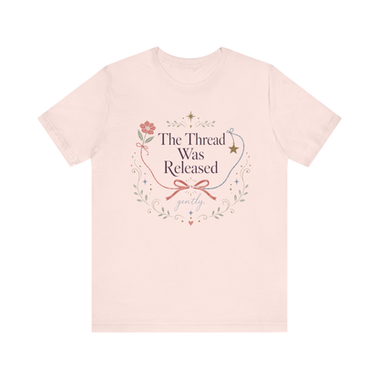 "The Thread Was Released" T-Shirt
