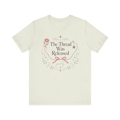 "The Thread Was Released" T-Shirt