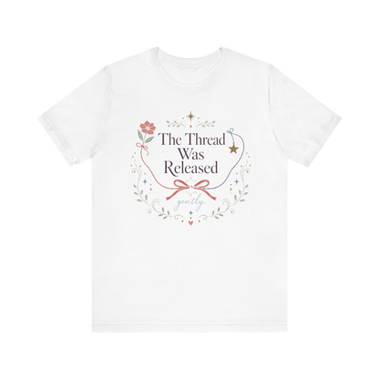 "The Thread Was Released" T-Shirt