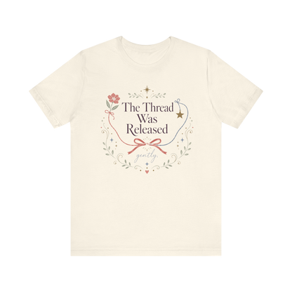 "The Thread Was Released" T-Shirt