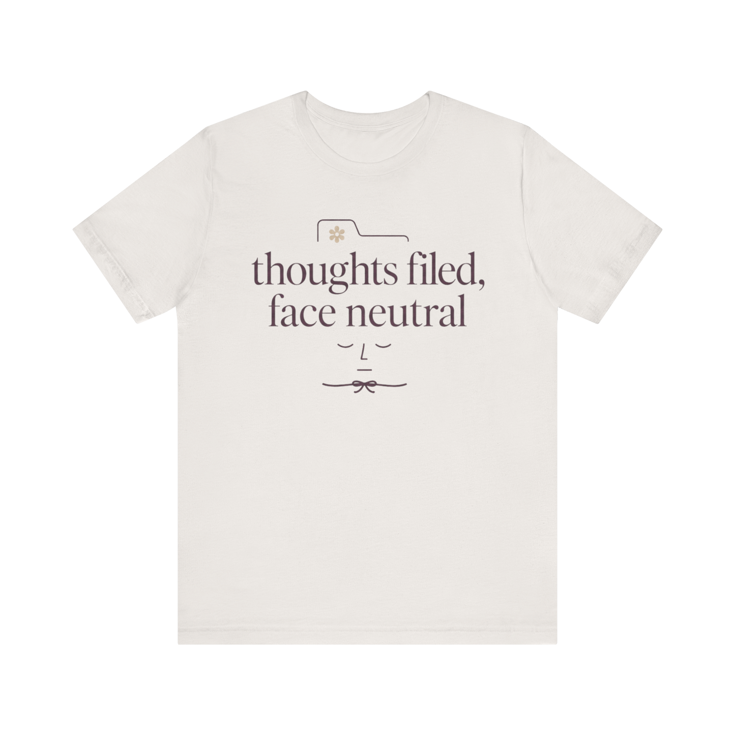 "Thoughts Filed Face Neutral" T-Shirt