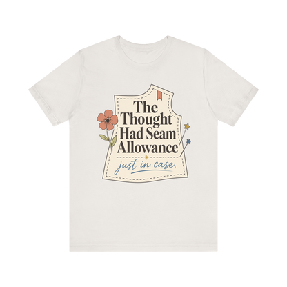 "The Thought Had Seam Allowance" T-Shirt