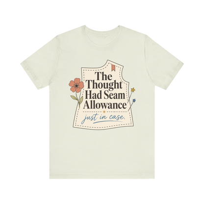 "The Thought Had Seam Allowance" T-Shirt