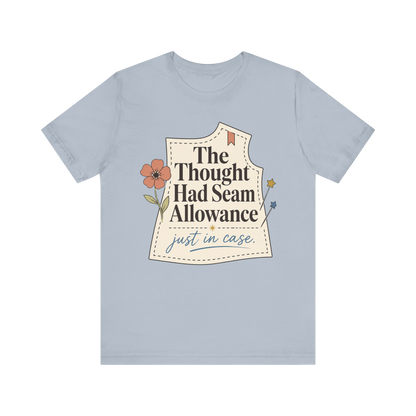 "The Thought Had Seam Allowance" T-Shirt