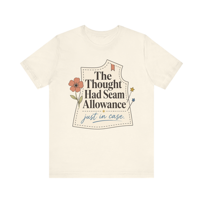 "The Thought Had Seam Allowance" T-Shirt