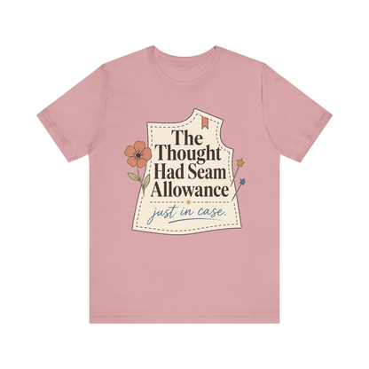 "The Thought Had Seam Allowance" T-Shirt