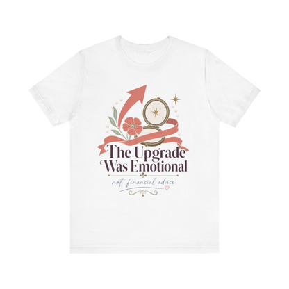 "The Upgrade Was Emotional" T-Shirt