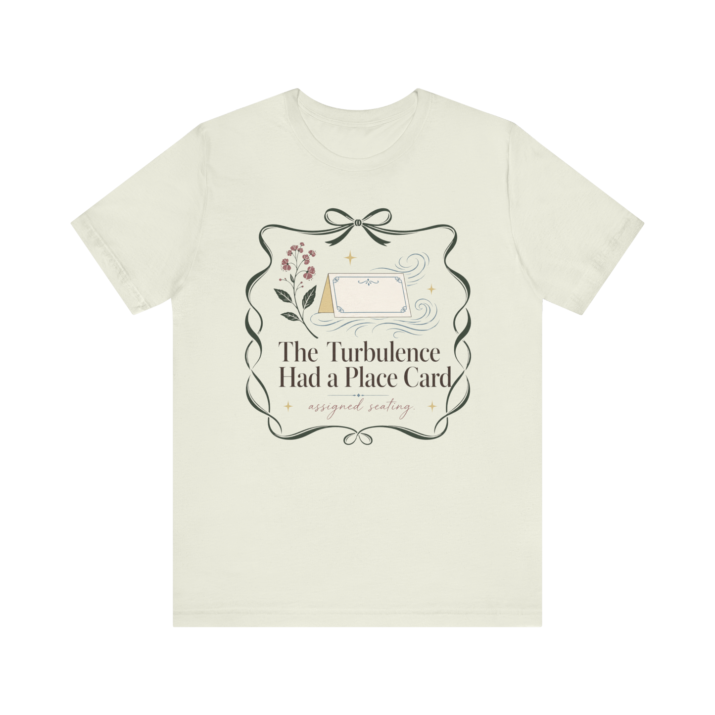 "Turbulence Had A Place Card" T-Shirt