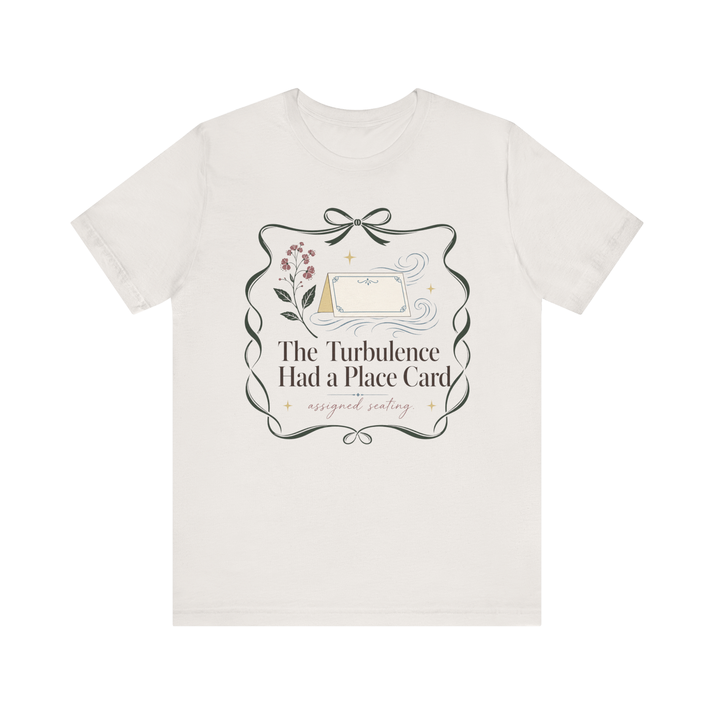 "Turbulence Had A Place Card" T-Shirt
