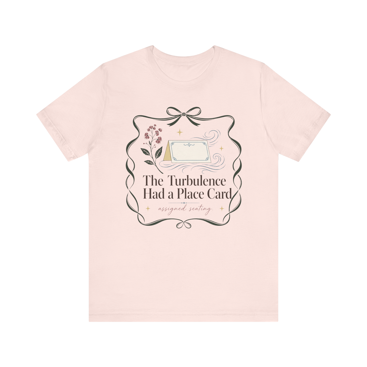 "Turbulence Had A Place Card" T-Shirt