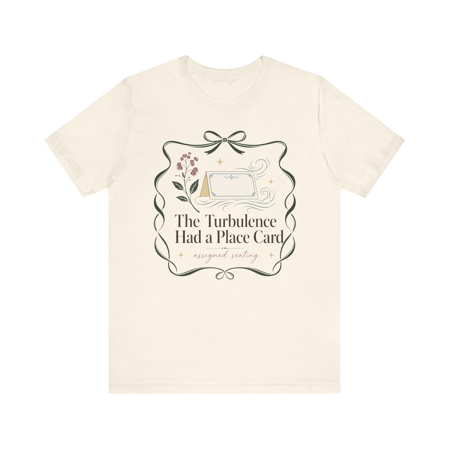 "Turbulence Had A Place Card" T-Shirt