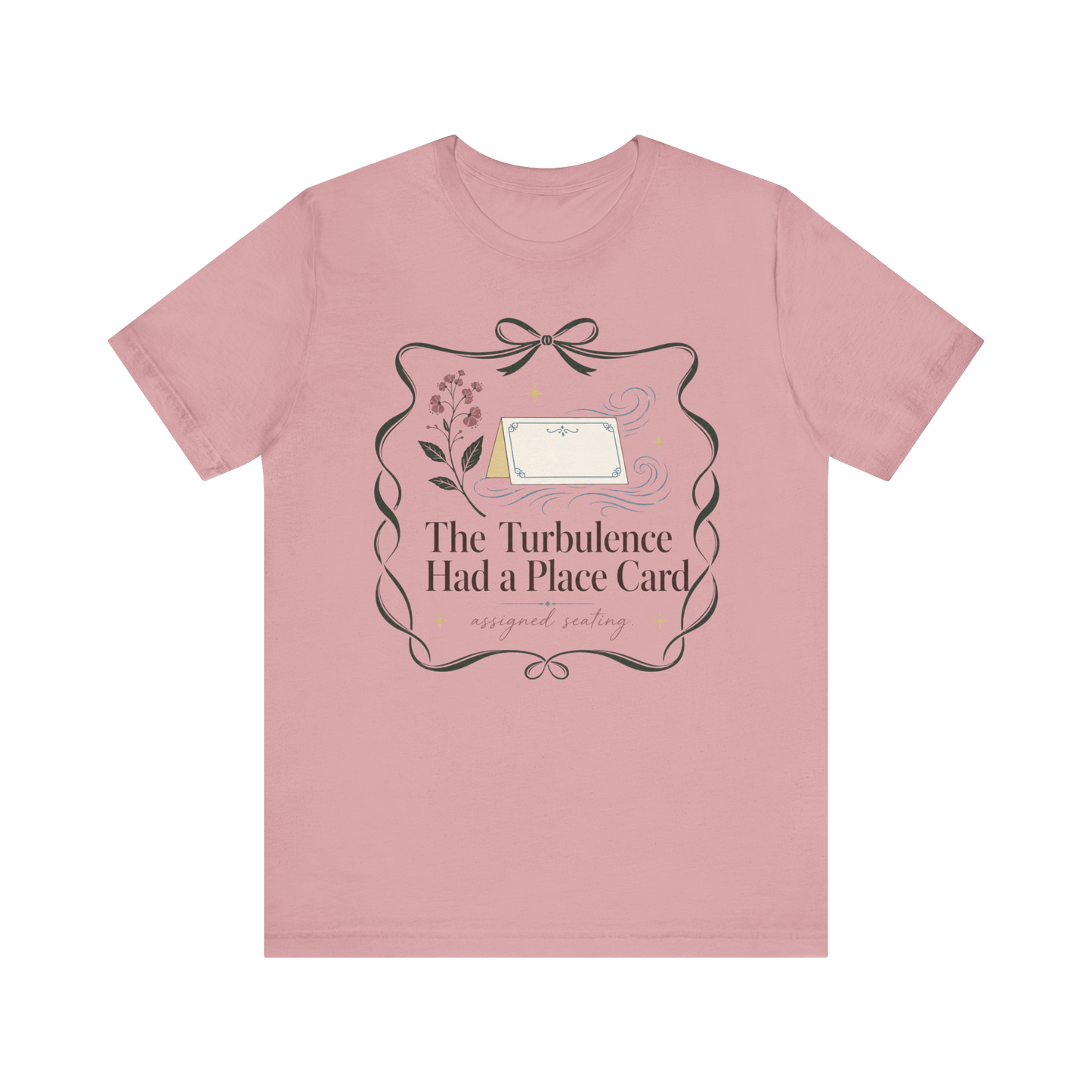 "Turbulence Had A Place Card" T-Shirt