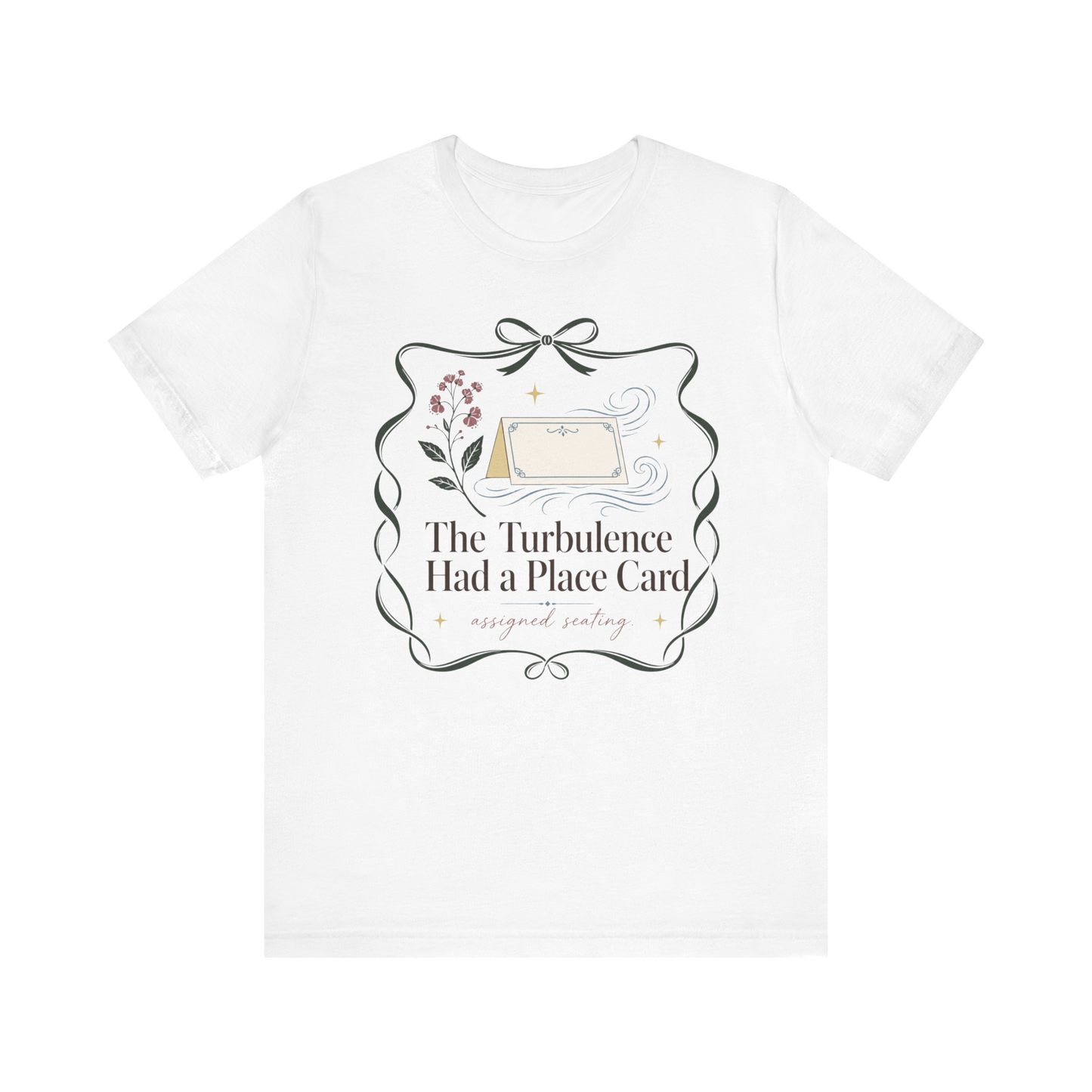 "Turbulence Had A Place Card" T-Shirt