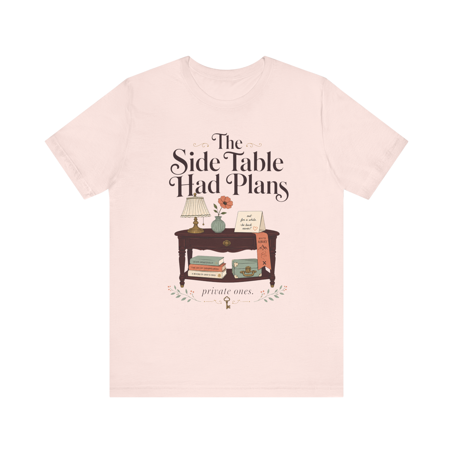 "The Side Table Had Plans" T-Shirt