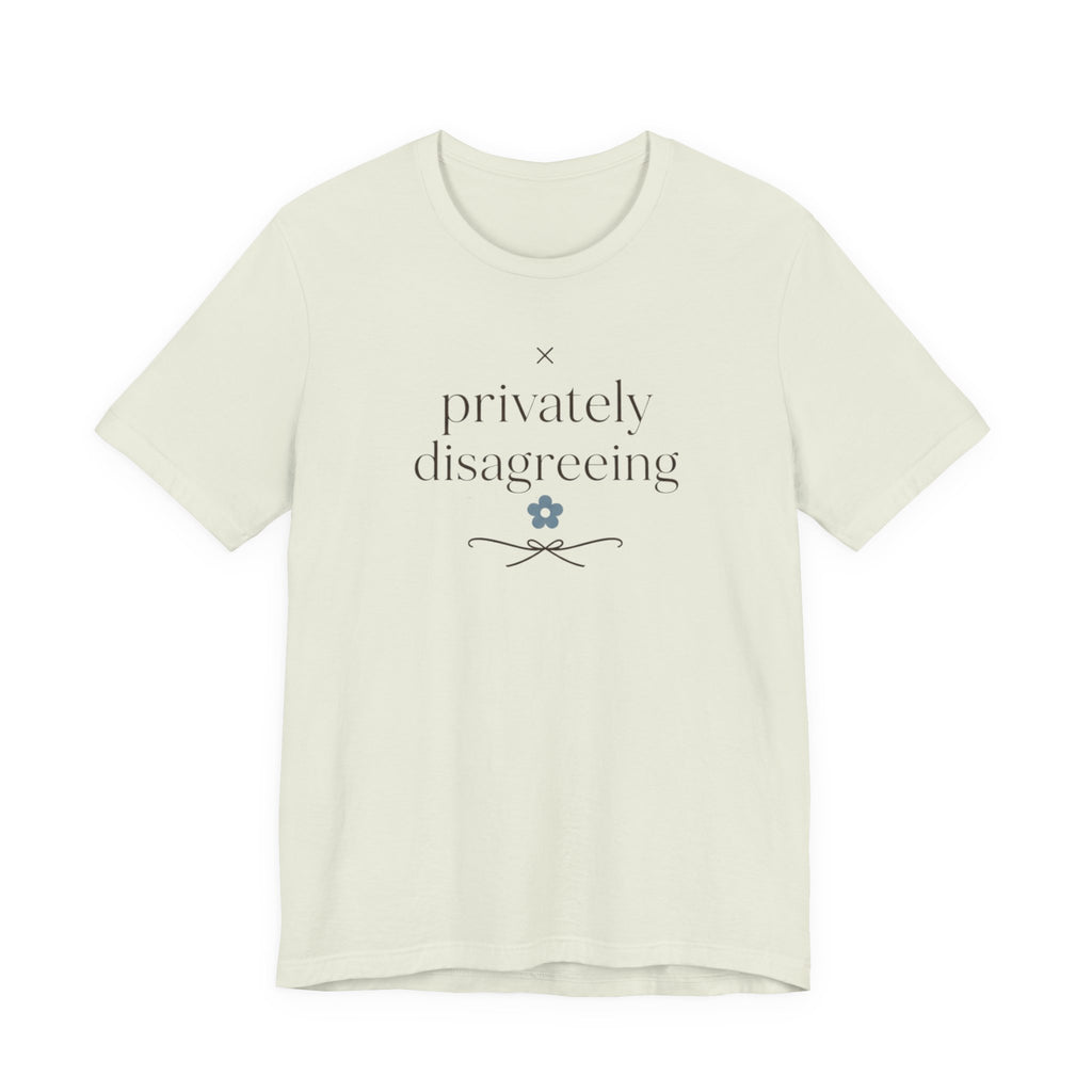 "Privately Disagreeing" T-Shirt