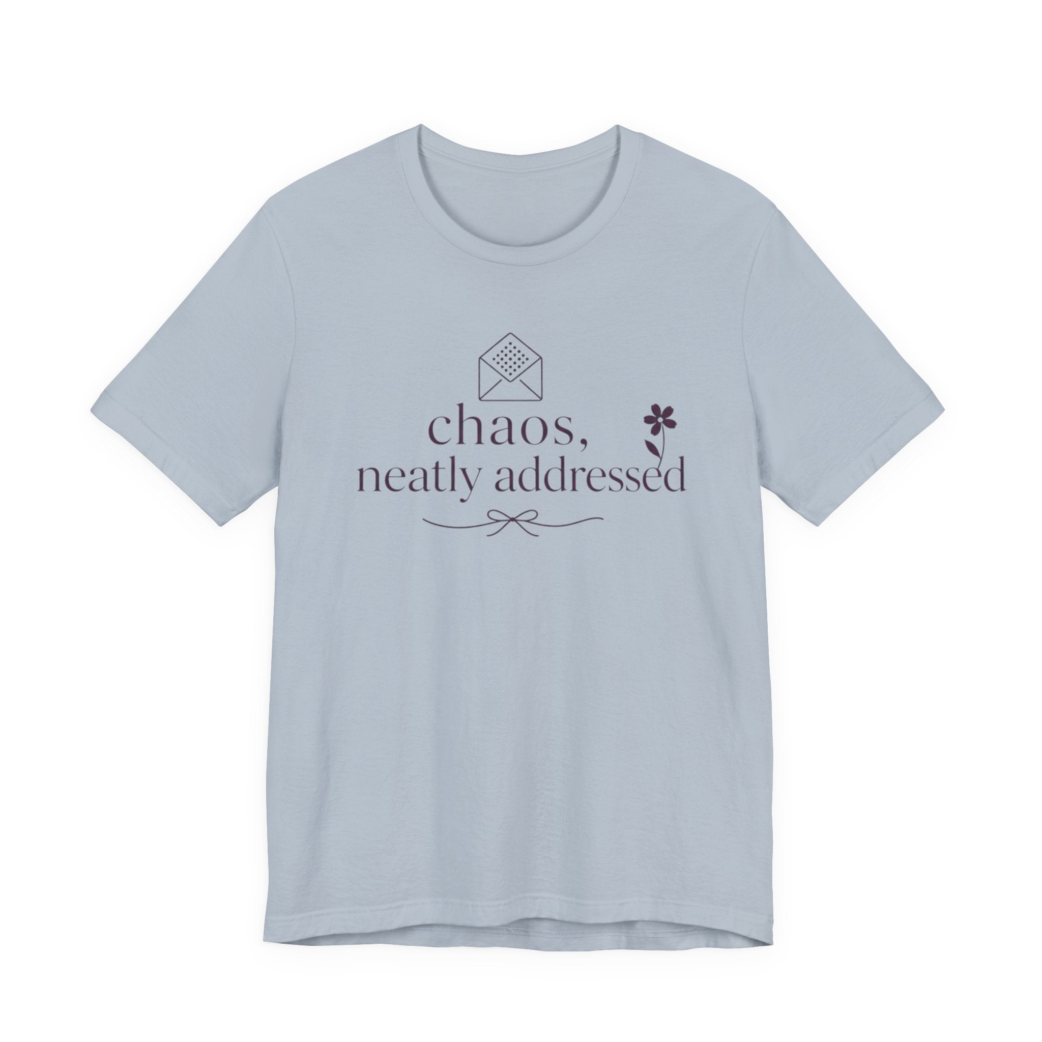"Chaos Neatly Addressed" T-Shirt