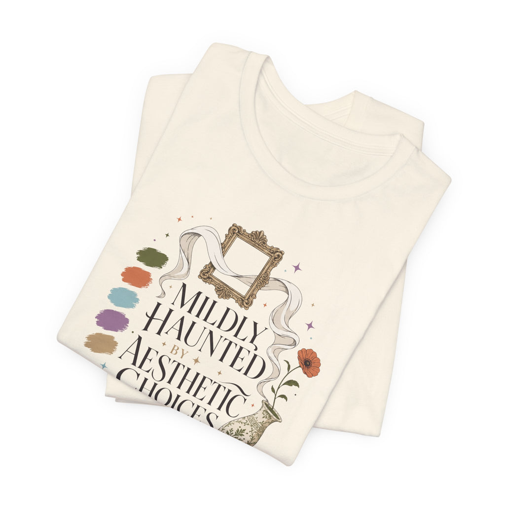 "Mildly Haunted By Aesthetic Choices" T-Shirt