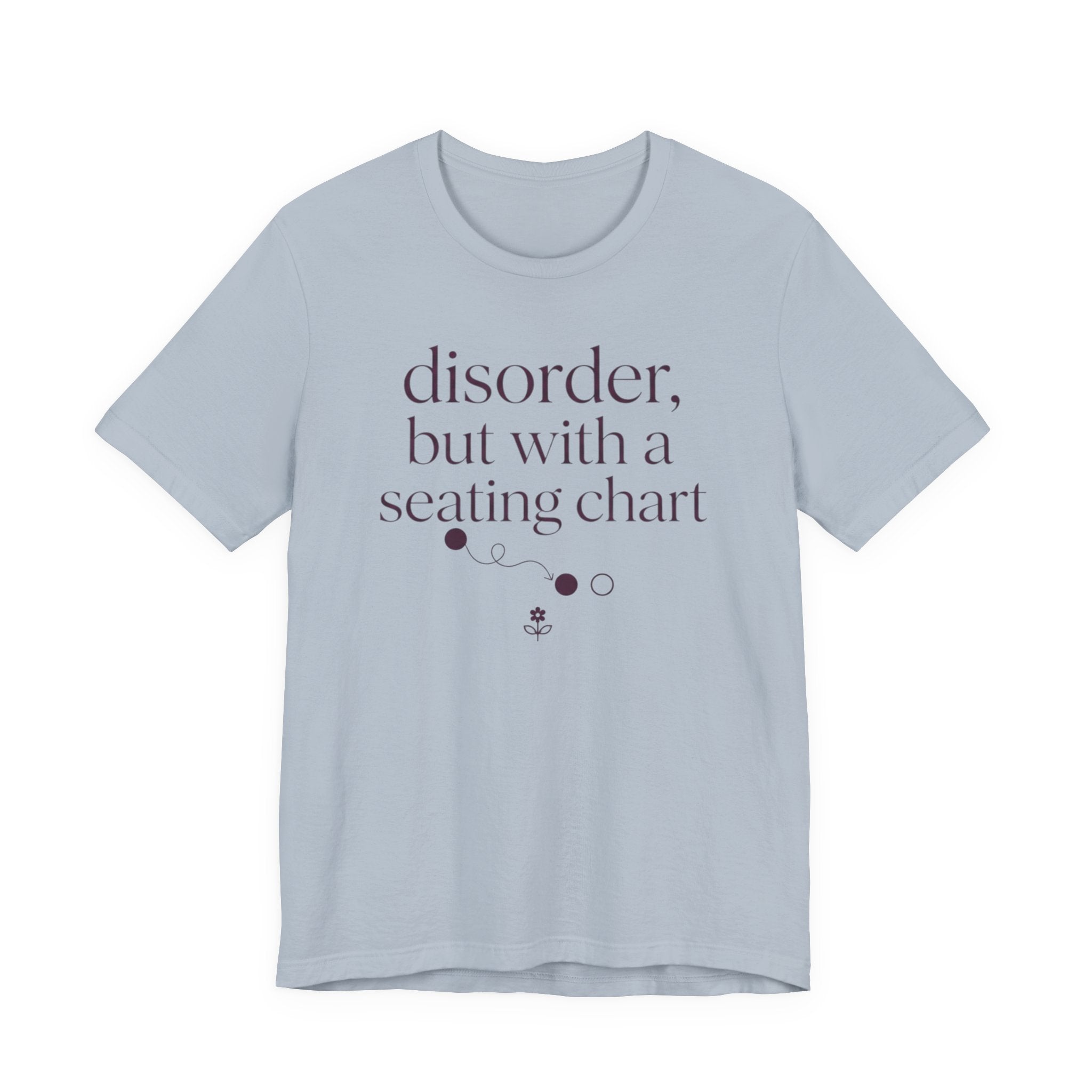 Disorder With A Seating Chart" T-Shirt