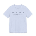"Seemingly Elsewhere" T-Shirt
