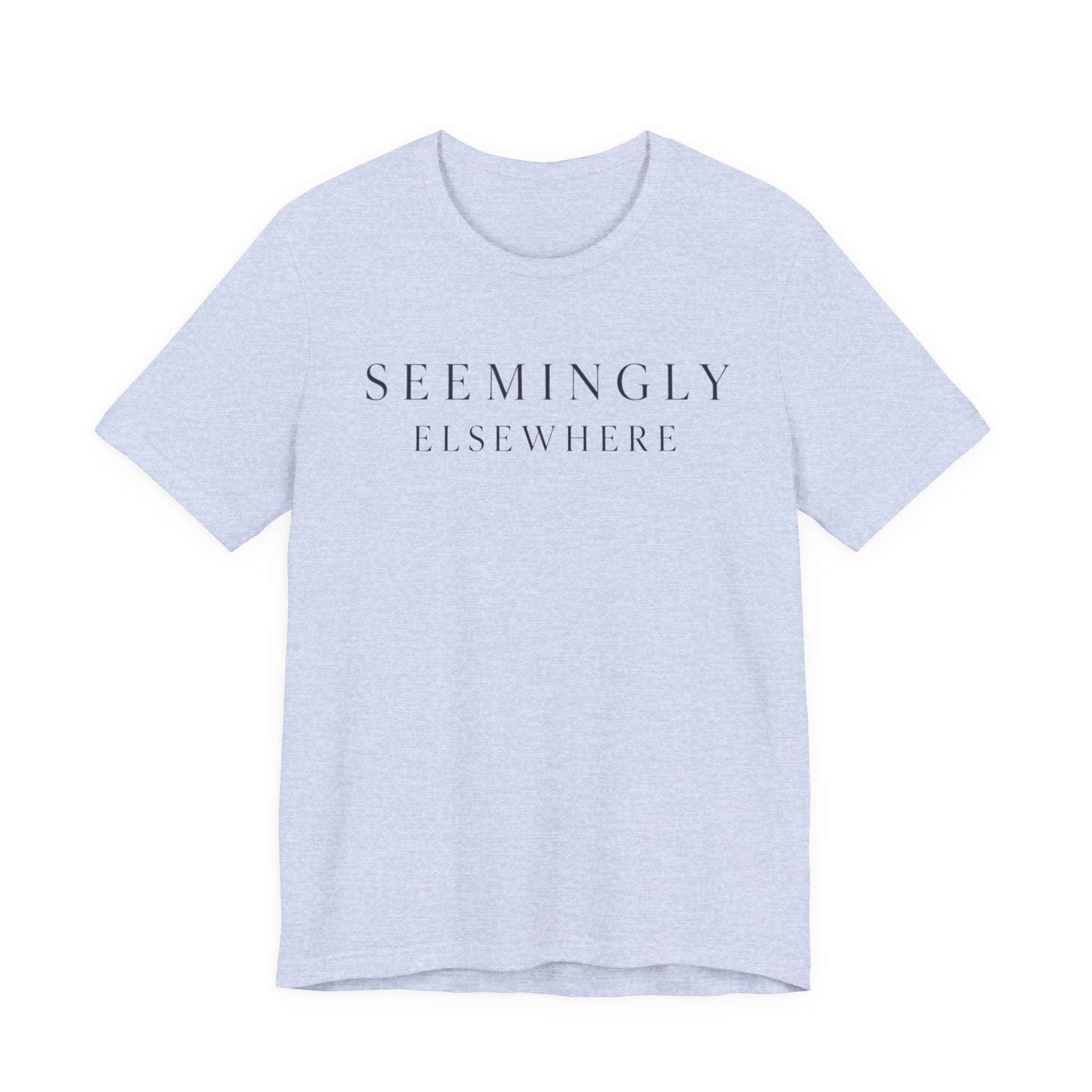 "Seemingly Elsewhere" T-Shirt