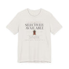 "Selectively Available" T-Shirt