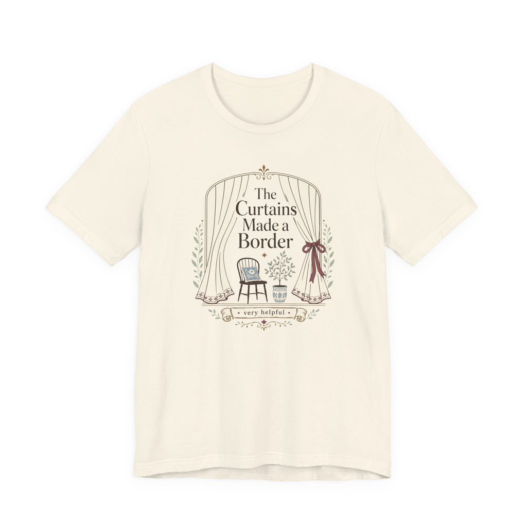"The Curtains Made A Boarder" T-Shirt