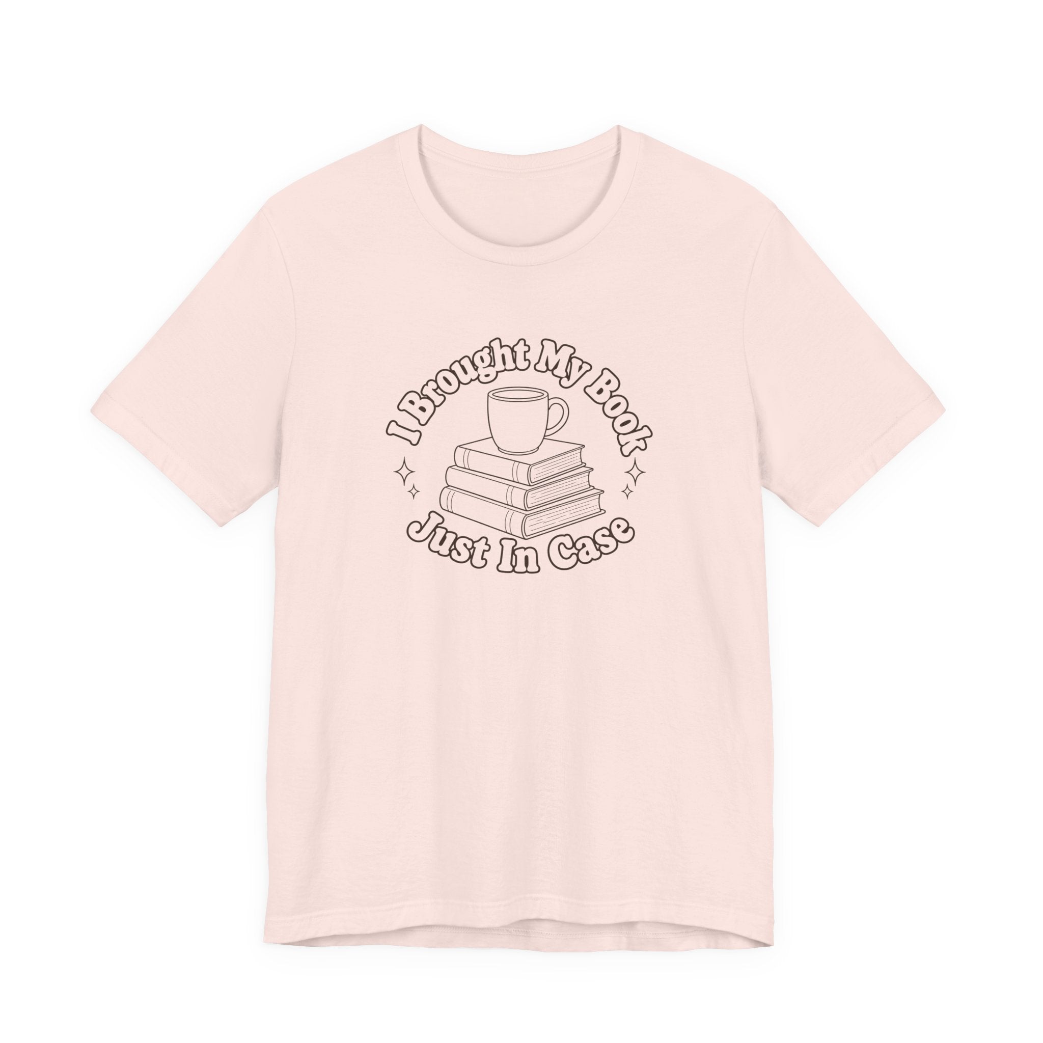 "I Brought My Books Just In Case" LT T-Shirt