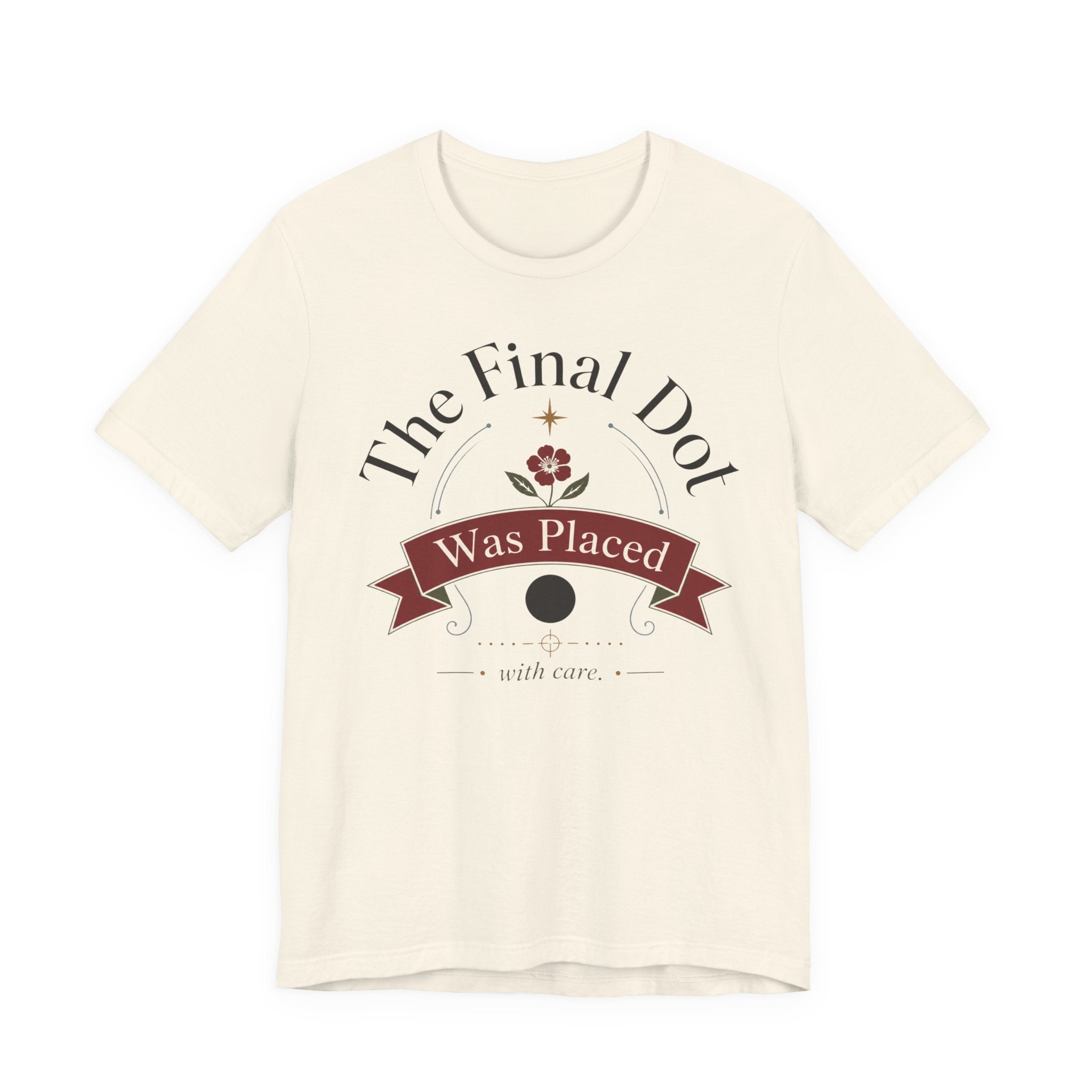 "The Final Dot Was Placed" T-Shirt