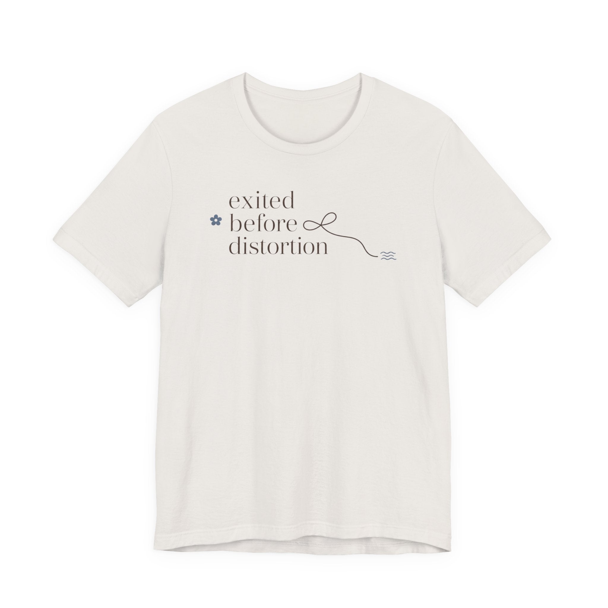 "Excited Before Distortion" T-Shirt