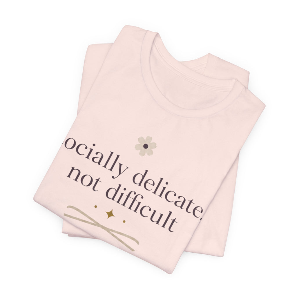 Socially Delicate Not Difficult" T-Shirt