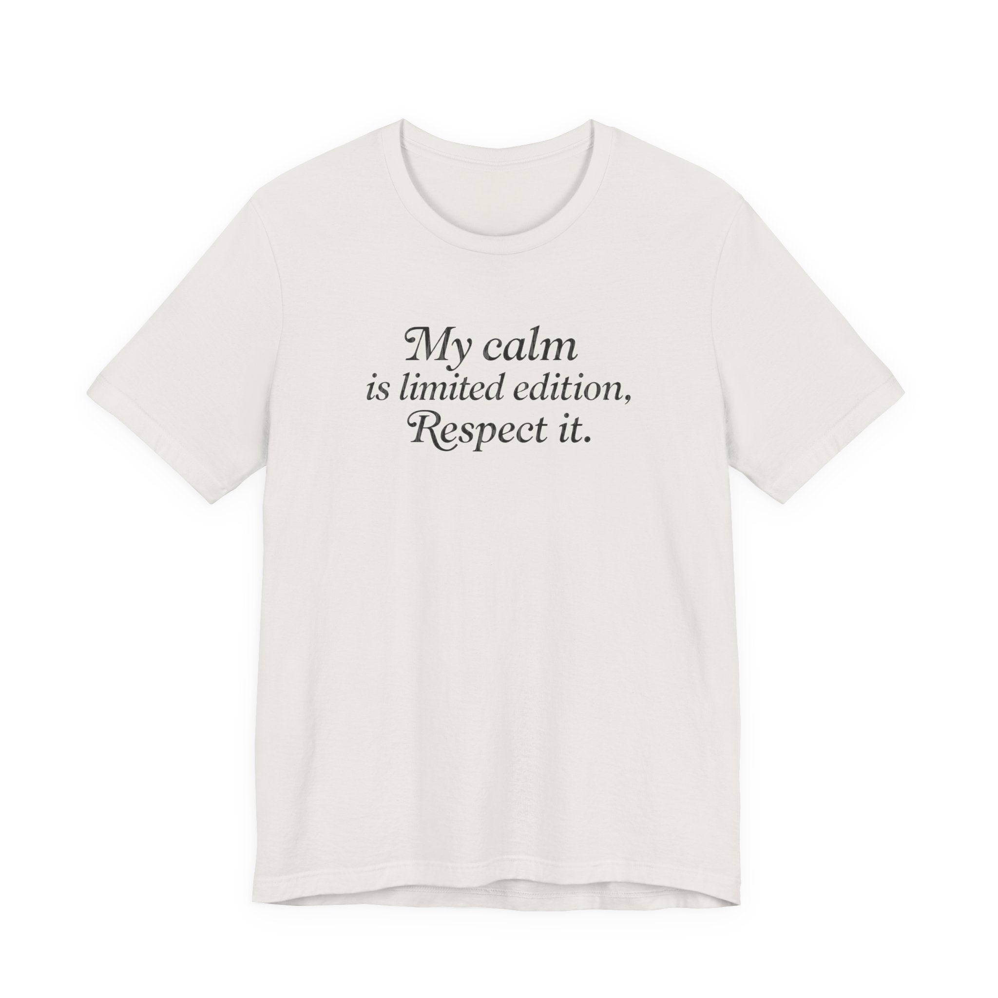 "My Calm Is Limited Edition" T-Shirt