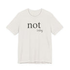 "Not Today" T-Shirt