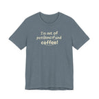 "I'm Out Of Patience & Coffee" T-Shirt
