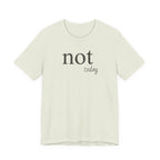 "Not Today" T-Shirt