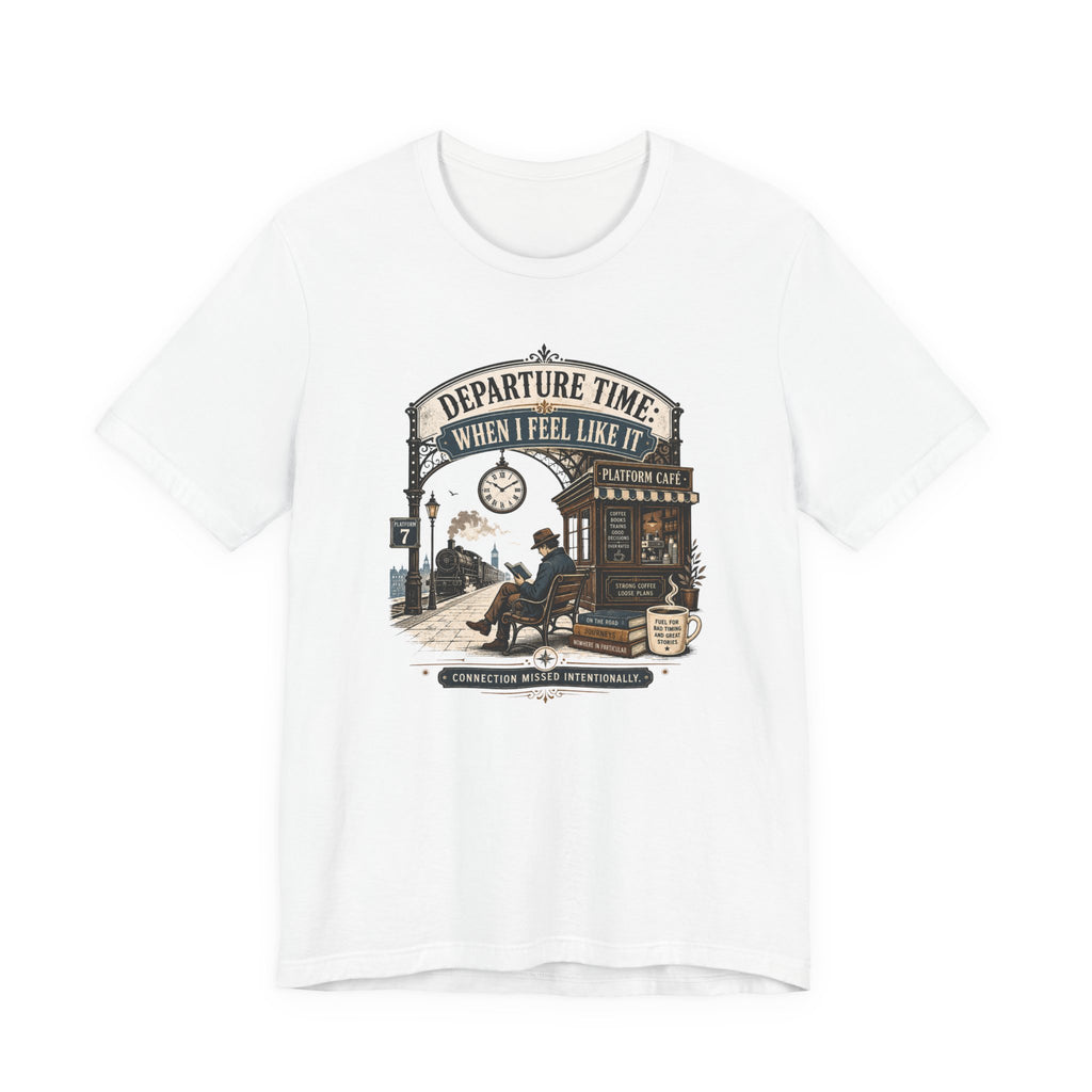 "Departure Time: When I Feel Like It" T-Shirt