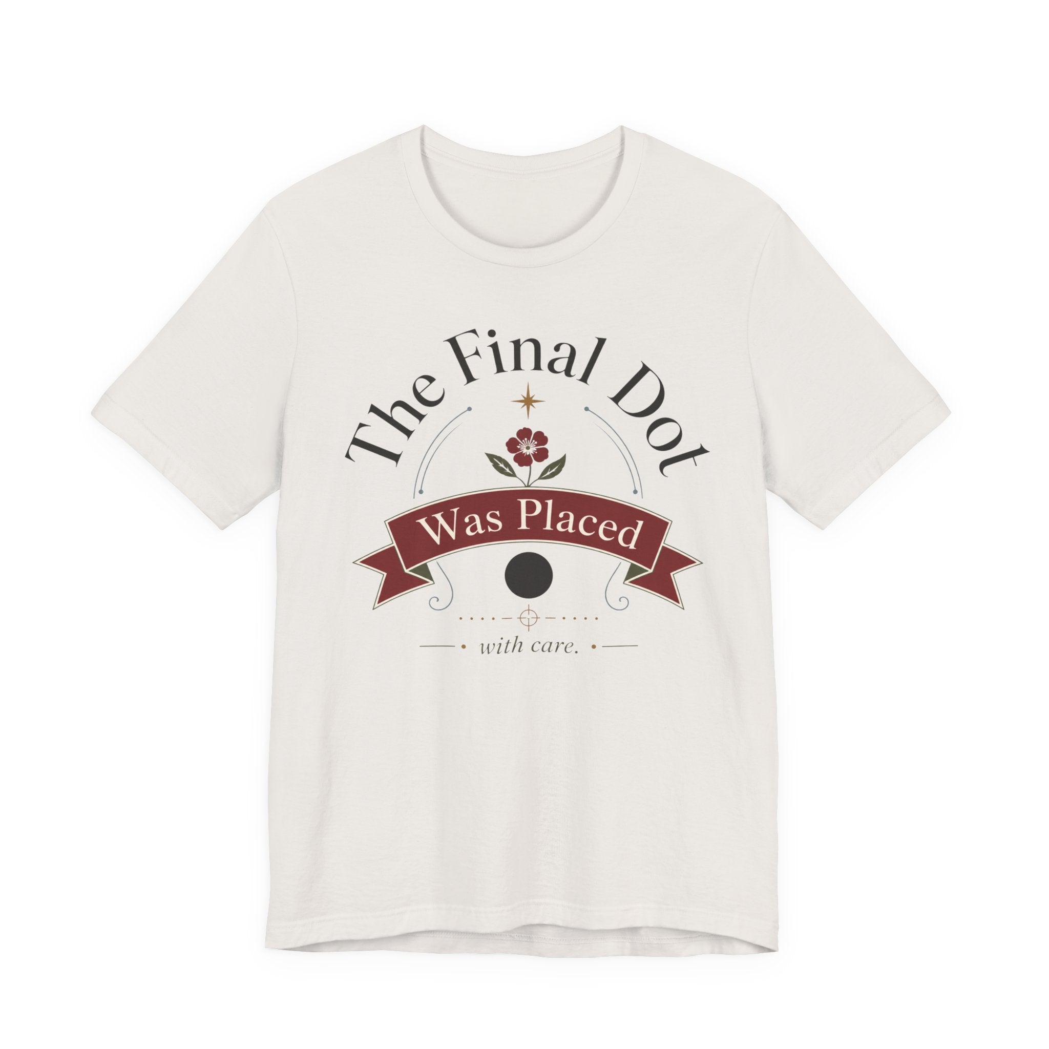 "The Final Dot Was Placed" T-Shirt