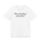 "Flea Market Anyone" T-Shirt
