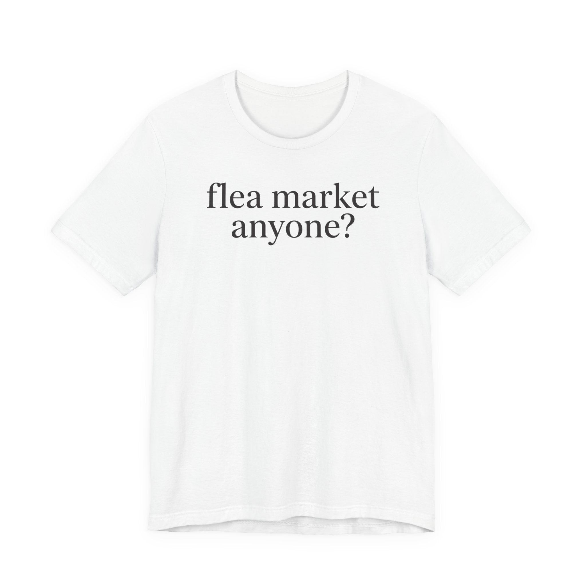 "Flea Market Anyone" T-Shirt