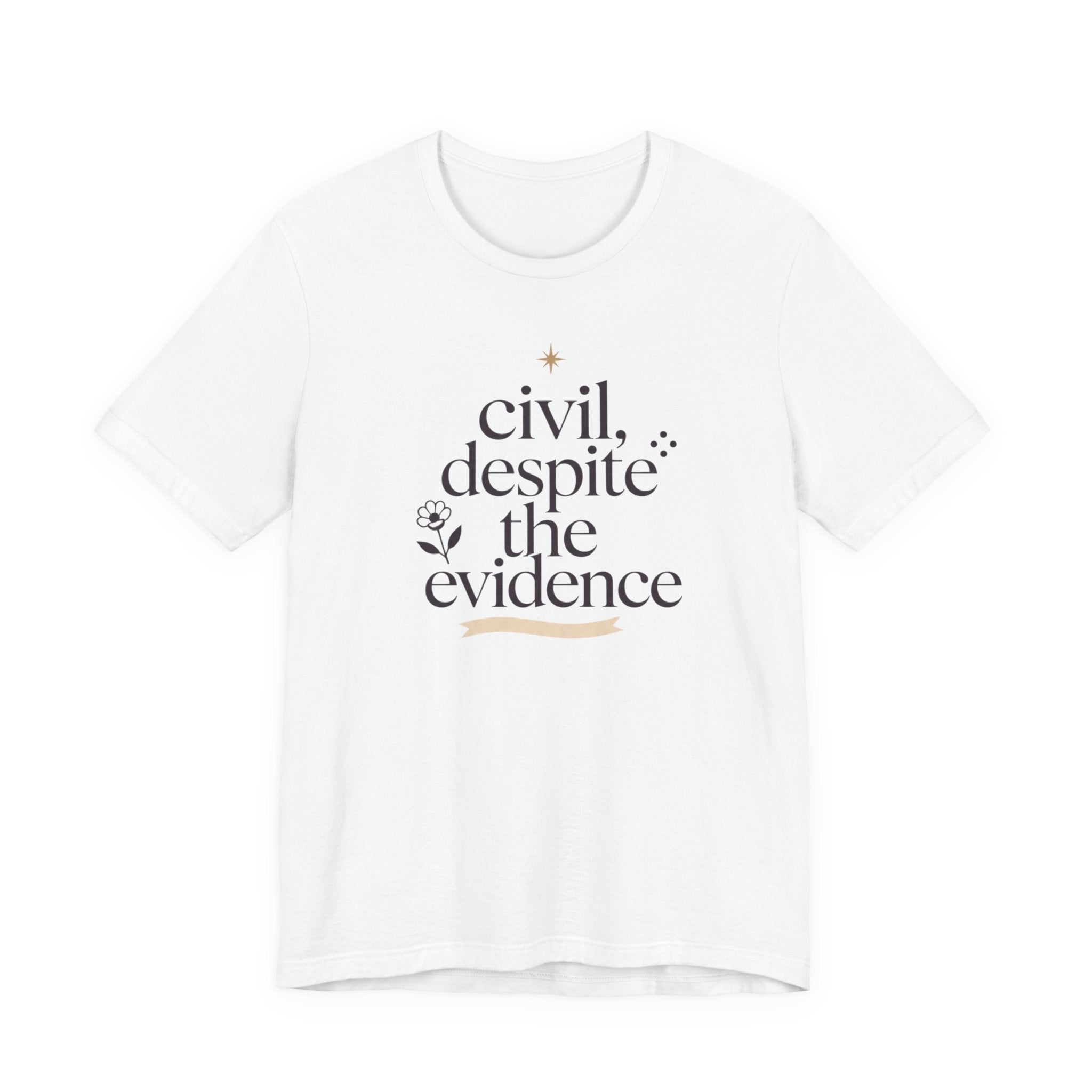 "Civil Despite The Evidence" T-Shirt