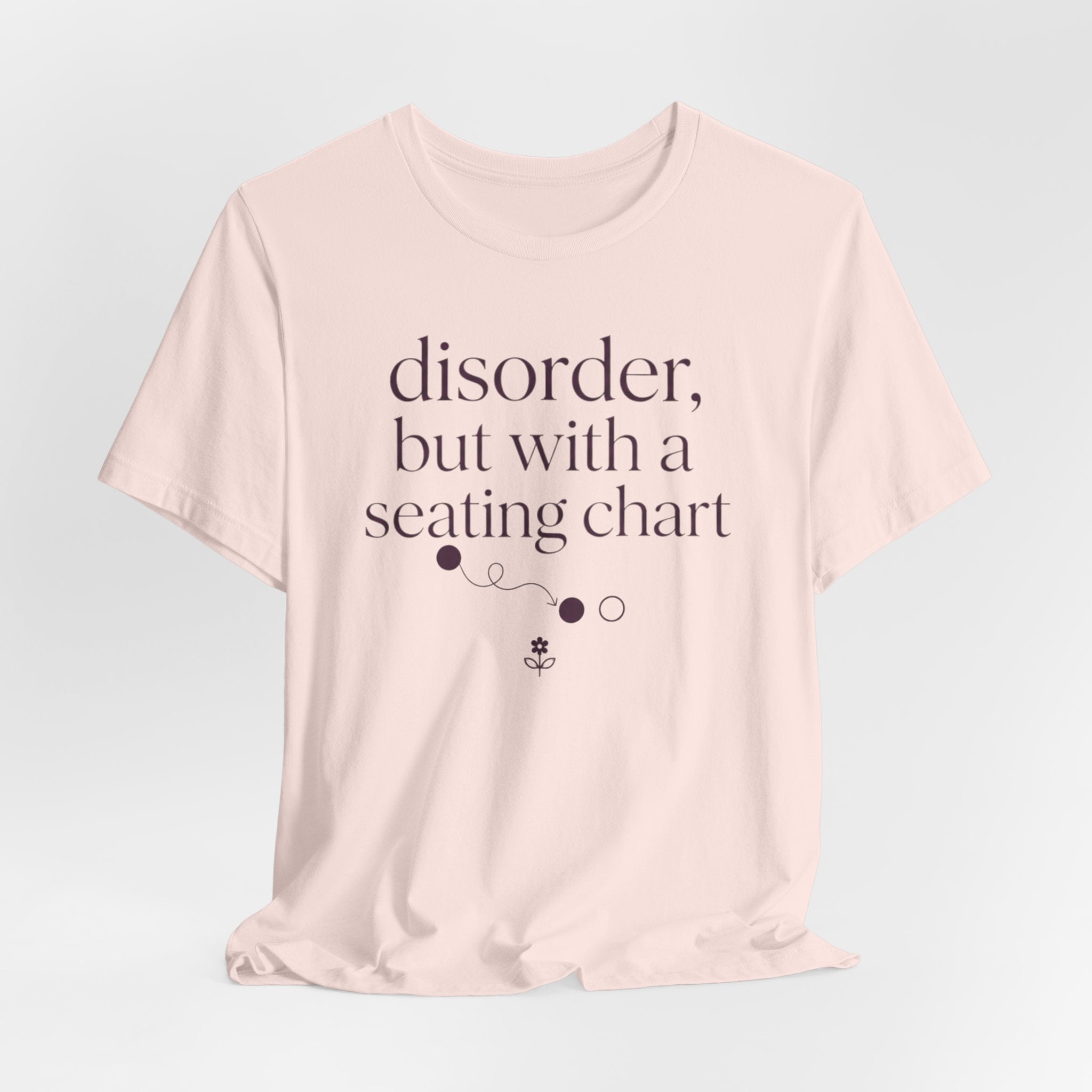 Disorder With A Seating Chart" T-Shirt