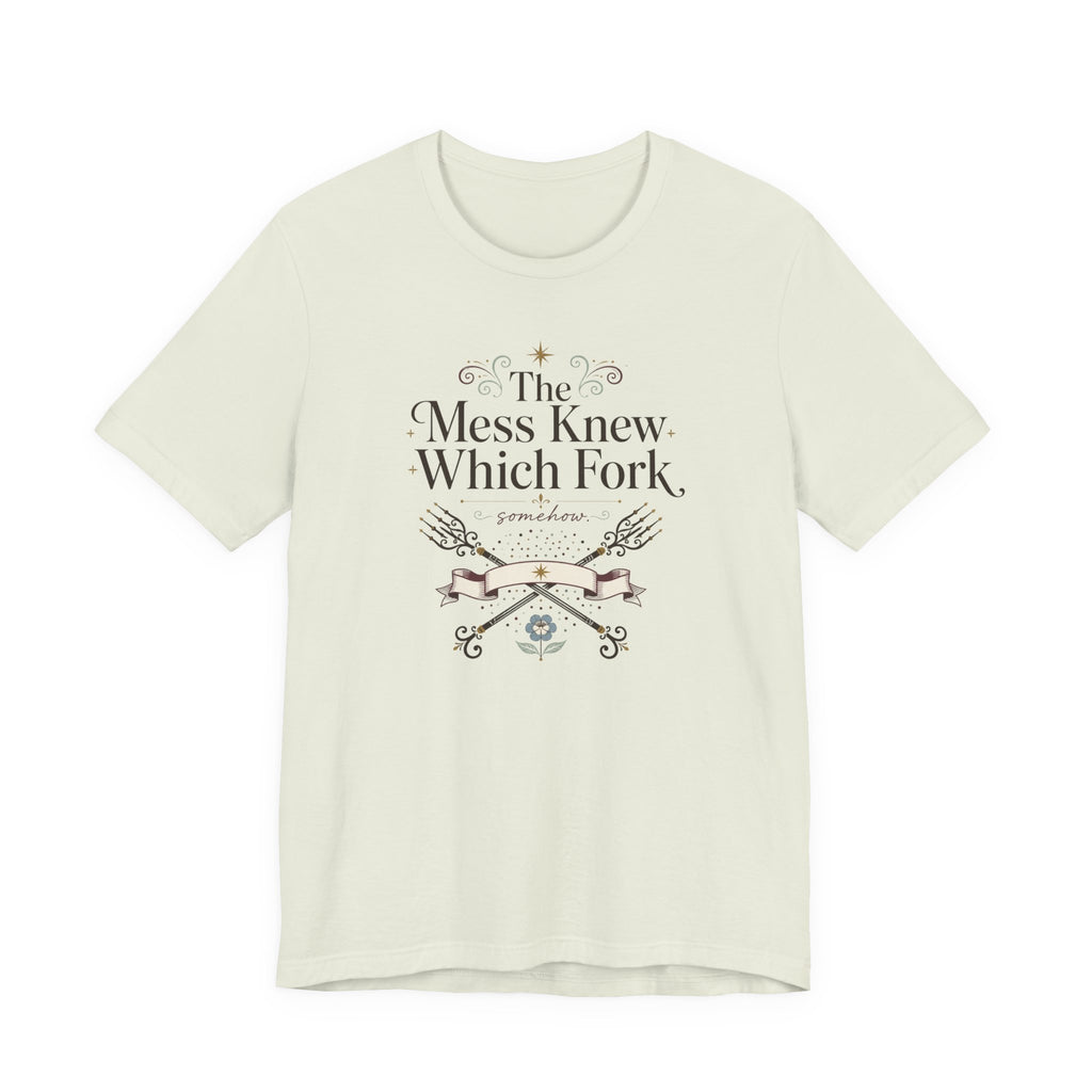 "The Mess Knew Which Fork" T-Shirt