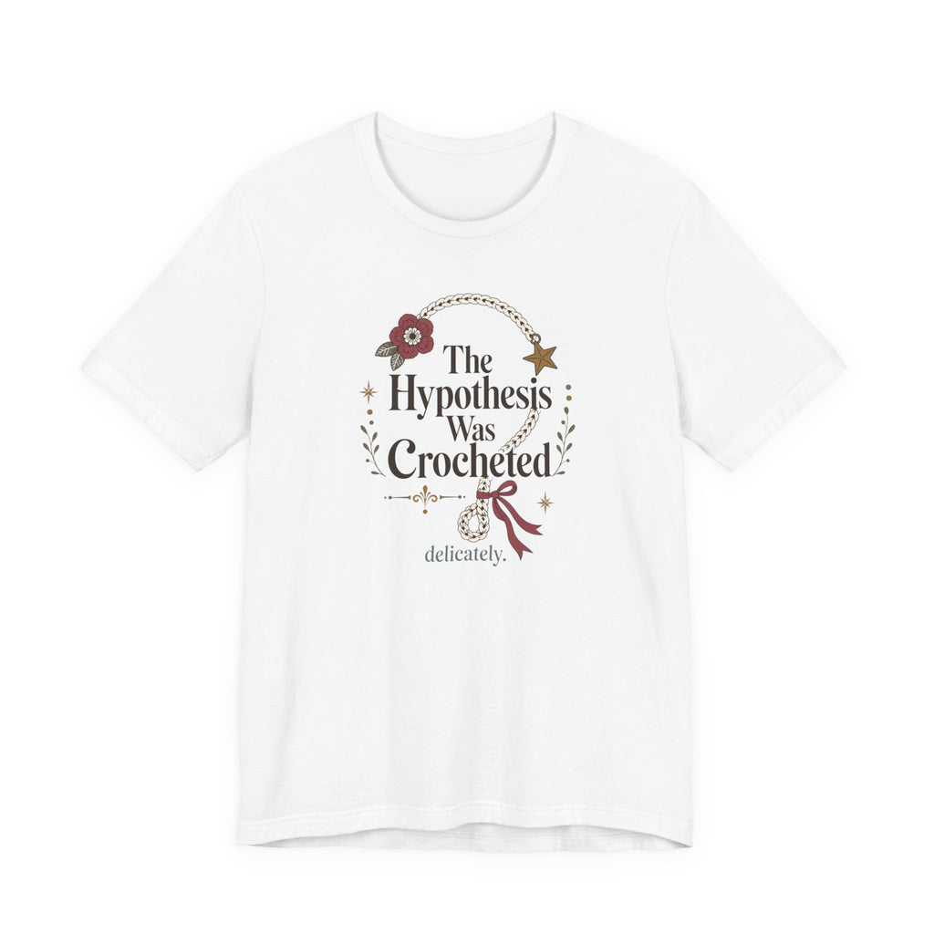 The Hypothesis Was Crocheted" T-Shirt