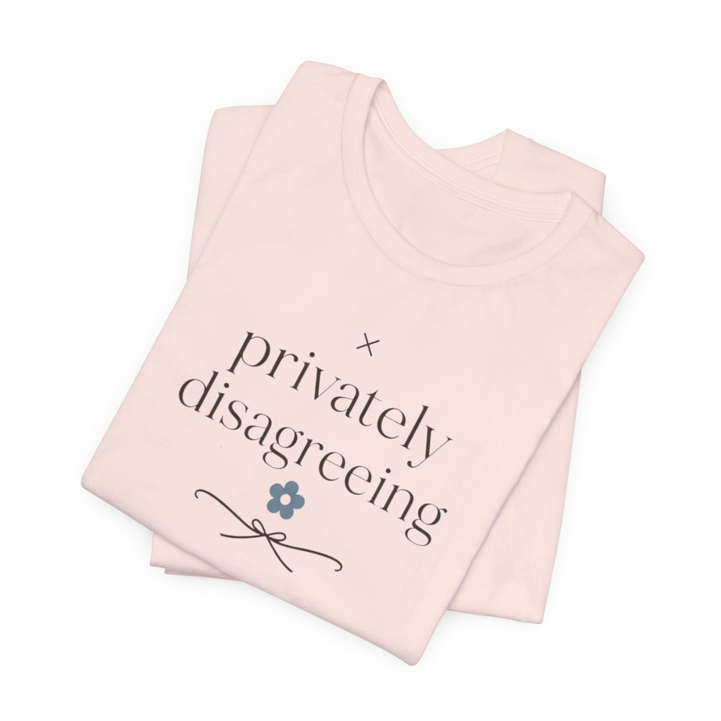 "Privately Disagreeing" T-Shirt