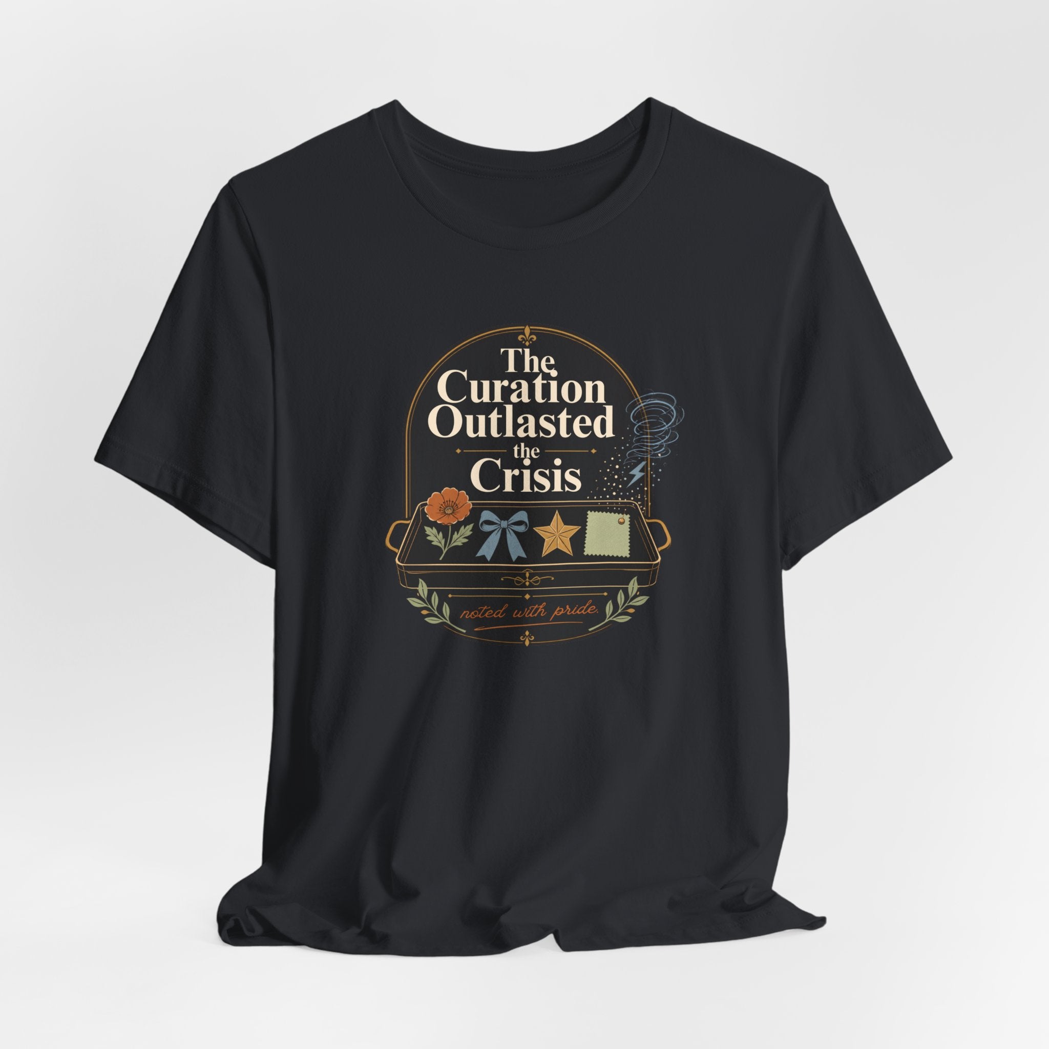 "The Curation Outlasted The Crisis" T-Shirt