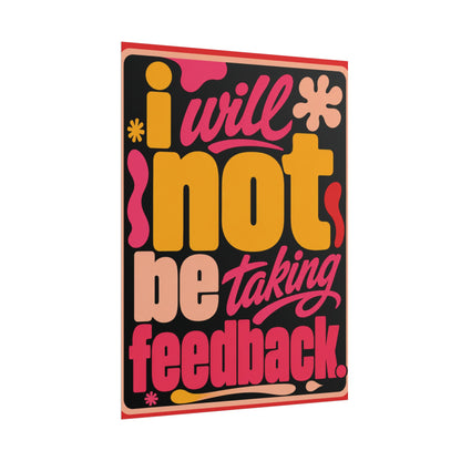 I Will Not Be Taking Feedback - Poster