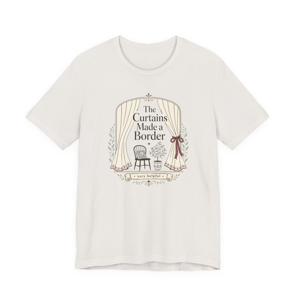 "The Curtains Made A Boarder" T-Shirt