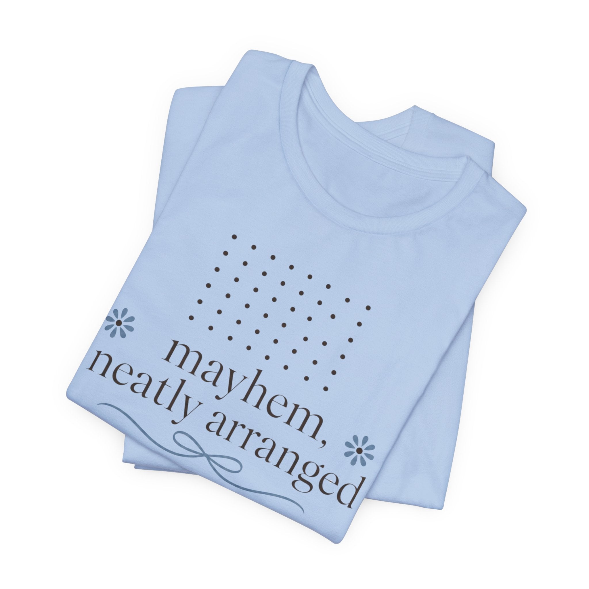 "Mayhem Neatly Arranged" T-Shirt